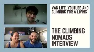 The Climbing Nomads Interview | Van Life, YouTube and Climbing for a Living