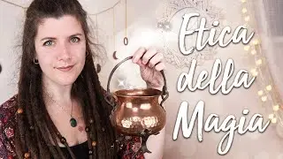 ETICA e AZIONE della Magia!