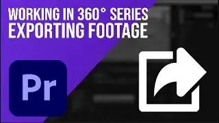 Exporting footage | Working in 360°