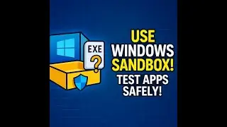 Windows Sandbox Explained | Protect Your PC from Malware & Unknown Software