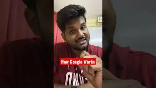 Do You Know How Google Works ?