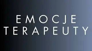 Emocje psychoterapeuty - Psychologia Podcast