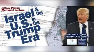 Israel and the U.S. in the Trump Era - Prof. Shai Feldman
