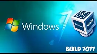 Как установить Windows 7 build 7077 на Virtual Box
