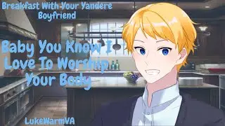 ASMR Breakfast With Your Yandere Boyfriend [Yandere] [Dominant]
