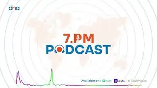 DNA 7 PM Podcast