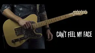 Can't feel my face - Electric Guitar Cover