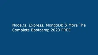 Node.js, Express, MongoDB & More The Complete Bootcamp 2023 FREE