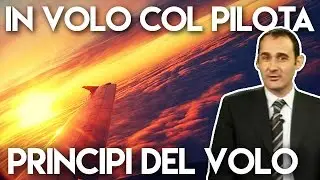 IN VOLO COL PILOTA : con Matteo Labò - I principi del volo