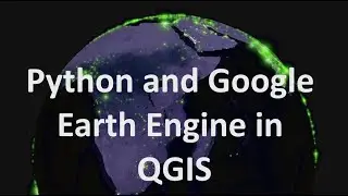 Python and Google Earth Engine in QGIS - QGIS GEE 02 | burdGIS