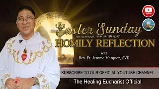 Easter Sunday The Resurrection of the Lord (Homily Reflection)
