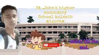 St.John Higher Secondary School Kolasib ||St.John Higher secondary school full view | must watch it|