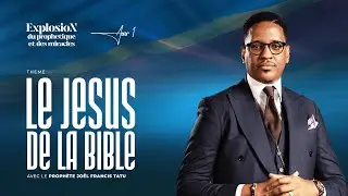 EXPLOSION DU PROPHÉTIQUE ET DES MIRACLES / JOUR 1/  LE JÉSUS DE LA BIBLE AVEC LE PROPHÈTE JFT