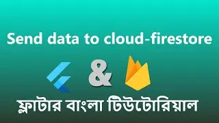 5. How to send data to cloud-firestore flutter