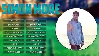 Top 10 Songs of Simon More || Best Of Simon More || Tropical House