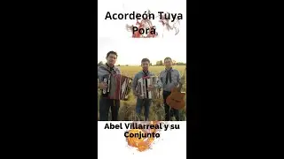 Acordeón Tuya Porá (Abel Villarreal y su Conjunto) El  Chamamé campeón