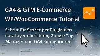 Google Analytics 4 E-Commerce Tutorial für Wordpress/WooCommerce & Google Tag Manager Konfiguration.