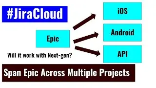 Jira Admin - Can Epics span multiple projects? Will it work with Next-gen projects?