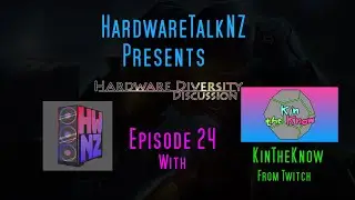 (NZ) Hardware Diversity Discussion Podcast: Episode 24 witth KinTheKnow