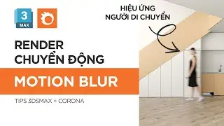 Motion Blur - Hướng Dẫn Render Người Di Chuyển Trong Corona