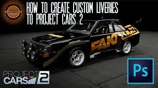 How to Create Your Own Custom Car Livery in Project CARS 2 Tutorial