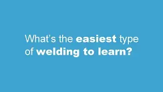 What is the easiest type of welding to learn?