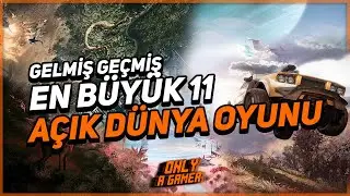 Gelmiş Geçmiş En Büyük 11 Açık Dünya Oyunu!