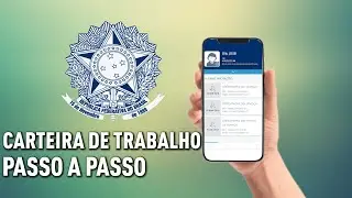 Carteira de Trabalho Digital como fazer passo a passo e tirar pelo celular