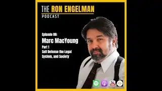 Ron Engelman Podcast #06 - Marc MacYoung Pt 1