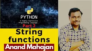 Some string functions in Python by Anand Mahajan, Online course creator  Part 2