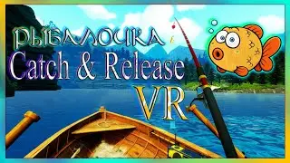 [VR] Catch & Release - РЫБАЛКА В ВИРТУАЛЬНОЙ РЕАЛЬНОСТИ #3