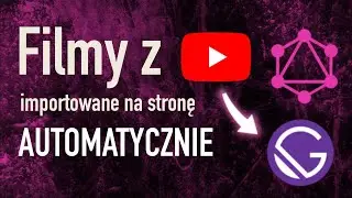 Automatyczne wstawianie filmów z YouTube na stronę stworzoną w GatsbyJS