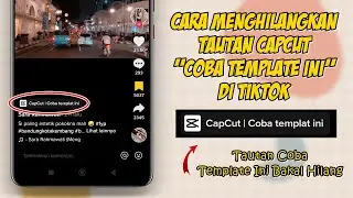 Cara Menghilangkan Tautan Capcut Coba Template Ini Di Tiktok