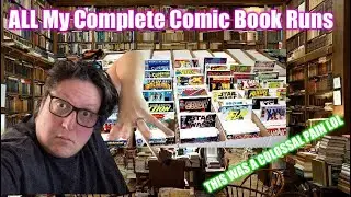 ALL My Complete Comic Book Runs