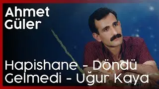 Ahmet Güler - Hapishane - Döndü Gelmedi