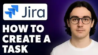 How To Create A Task In Jira Jira Tutorial Jira Free Course [2025 Guide]