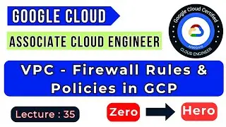 Lecture: 35 || VPC Firewall rules & Policies in Google Cloud Platform || GCP ACE Training Tutorial