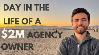 Day in the Life of a Digital Marketing Agency Owner | ($2mil+ Agency Owner)