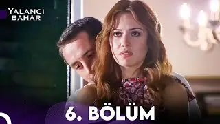 Yalancı Bahar 6. Bölüm