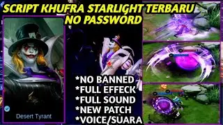 SCRIPT SKIN KHUFRA STARLIGHT FULL EFFECT VOICE - NEW PATCH | NO PASSWORD MLBB