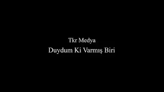 Duydum Ki Varmış Biri  Sözleriyle