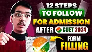 12 Steps to Follow After CUET 2024 Form Filling ✅🔥 