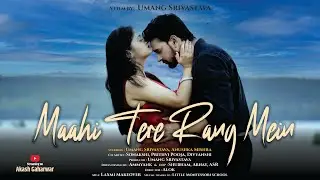 Maahi Tere Rang Mein | Umang Srivastava| Anushka | Akram Khan