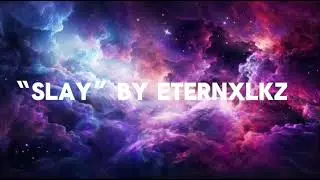 Slay Eternxlkz (1 Hour)