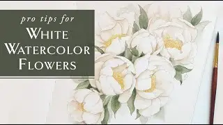 Beginner Tips for Painting White Watercolor Flowers