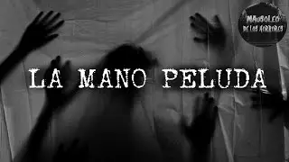 LA MANO PELUDA | LEYENDAS DE LATINOAMÉRICA | HISTORIAS DE TERROR