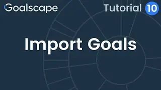 Goalscape Tutorial 10 | Import via Copy/Paste