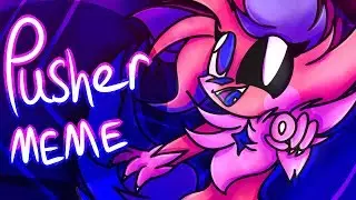Pusher - Animation Meme [COMMISSION]