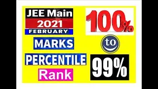 JEE MAIN 2021 FEB SAFE SCORE JEE MAIN MARKS TO PERCENTILE TO RANK EXPECTED 99 TO 100 PERCENTILE