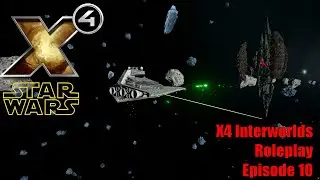 X4: Star Wars Interworlds Roleplay - Episode 10